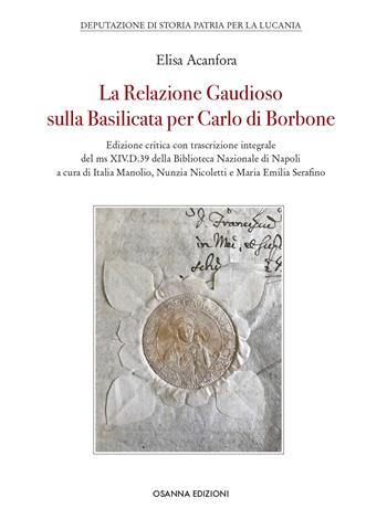 La Relazione Gaudioso sulla Basilicata per Carlo di Borbone - Elisa Acanfora - Libro Osanna Edizioni 2025 | Libraccio.it