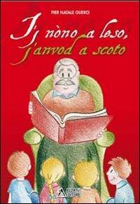 I nòno a leso, j'anvod a scoto - P. Natale Guerci - Libro Alzani 2005 | Libraccio.it