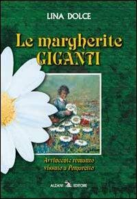 Le margherite giganti - Lina Dolce - Libro Alzani 2005 | Libraccio.it