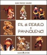 Fil di ferro e pannolenci - Gabi Parodi Hauser - Libro Alzani 2007 | Libraccio.it
