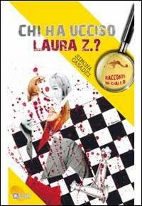 Chi ha ucciso Laura Z. ? - Simona Casadei - Libro Alzani 2008 | Libraccio.it