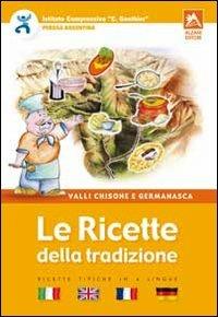 Le ricette della tradizione. Valli Chisone e Germanasca  - Libro Alzani 2010 | Libraccio.it