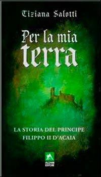 Per la mia terra - Tiziana Salotti - Libro Alzani 2011 | Libraccio.it