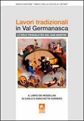 Lavori tradizionali in val Germanasca. Il libro dei modellini di Carlo e Enrichetta Ferrero