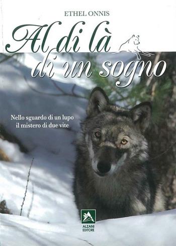 Al di là di un sogno - Ethel Onnis - Libro Alzani 2014 | Libraccio.it