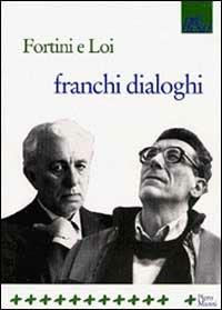 Franchi dialoghi - Franco Fortini, Franco Loi - Libro Manni 1998, Pretesti | Libraccio.it