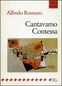 Cantavamo Contessa - Alfredo Romano - Libro Manni 1998, Occasioni | Libraccio.it