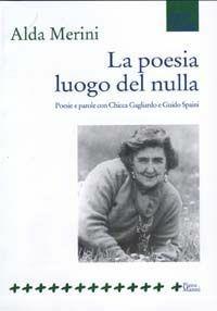 La poesia luogo del nulla. Poesie e parole con Chicca Gagliardo e Guido Spaini - Alda Merini - Libro Manni 1999, Pretesti | Libraccio.it