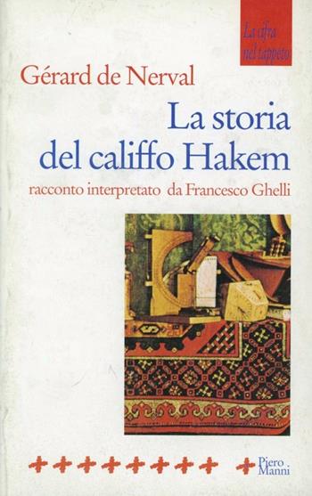 La storia del califfo Hakem - Gérard de Nerval - Libro Manni 2000, La cifra nel tappeto | Libraccio.it