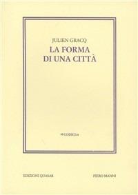 La forma di una città - Julien Gracq - Libro Manni 2001, Codici | Libraccio.it