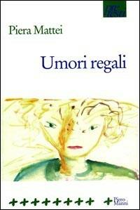 Umori regali - Piera Mattei - Libro Manni 2001, Pretesti | Libraccio.it