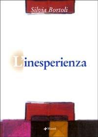 L' inesperienza - Silvia Bortoli - Libro Manni 2003, Pretesti | Libraccio.it