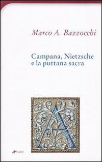 Campana, Nietzsche e la puttana sacra - Marco A. Bazzocchi - Libro Manni 2003, Antifone | Libraccio.it