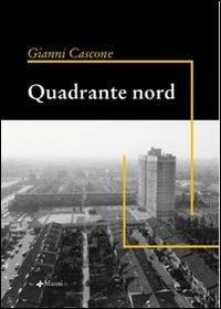 Quadrante Nord - Gianni Cascone - Libro Manni 2004, Pretesti | Libraccio.it