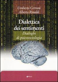 Dialettica dei sentimenti. Dialoghi di psicosociologia - Umberto Cerroni, Alberta Rinaldi - Libro Manni 2004, Studi | Libraccio.it