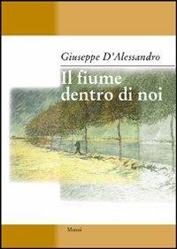 Il fiume dentro di noi - Giuseppe D'Alessandro - Libro Manni 2004, Pretesti | Libraccio.it