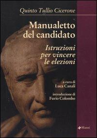 Manualetto del candidato. Istruzioni per vincere le elezioni. Testo latino a fronte - Q. Tullio Cicerone - Libro Manni 2004 | Libraccio.it