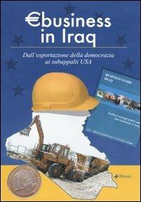 Eurobusiness in Iraq. Dall'esportazione della democrazia ai subappalti USA  - Libro Manni 2004 | Libraccio.it