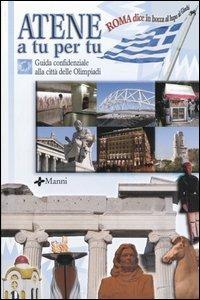 Atene a tu per tu. Guida confidenziale alla città delle Olimpiadi  - Libro Manni 2004 | Libraccio.it
