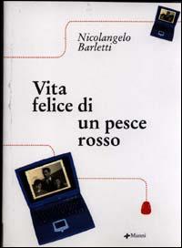 Vita felice di un pesce rosso - Nicolangelo Barletti - Libro Manni 2004, Pretesti | Libraccio.it