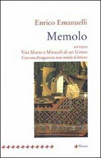 Memolo ovvero vita morte e miracoli di un uomo. Con una divagazione non inutile al lettore - Enrico Emanuelli - Libro Manni 2004, La cifra nel tappeto | Libraccio.it