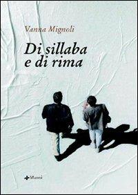 Di sillaba e di rima - Vanna Mignoli - Libro Manni 2004, Occasioni | Libraccio.it