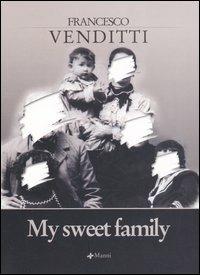 My sweet family - Francesco Venditti - Libro Manni 2005, Pretesti | Libraccio.it