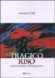 Tragico riso. Scherzi mitologici ed altri epigrammi - Antonio Fabi - Libro Manni 2005, Occasioni | Libraccio.it