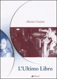 L' ultimo libro - Alessio Cassini - Libro Manni 2005, Occasioni | Libraccio.it