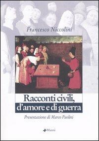 Racconti civili, d'amore e di guerra - Francesco Niccolini - Libro Manni 2005, Pretesti | Libraccio.it