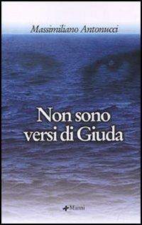 Non sono versi di Giuda - Massimiliano Antonucci - Libro Manni 2005, Occasioni | Libraccio.it