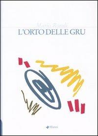 L' orto delle gru - Mario Rondi - Libro Manni 2005, Mat | Libraccio.it