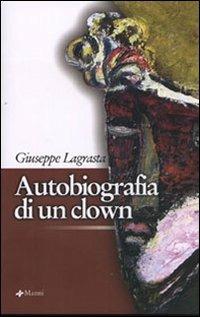 Autobiografia di un clown - Giuseppe Lagrasta - Libro Manni 2005, Pretesti | Libraccio.it