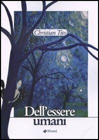 Dell'essere umani - Christian Tito - Libro Manni 2005, Occasioni | Libraccio.it