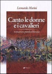 Canto le donne e i cavalieri - Leonardo Marini - Libro Manni 2005, Occasioni | Libraccio.it