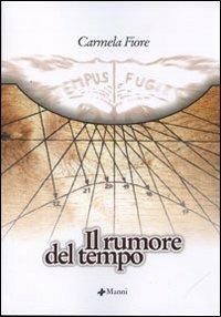 Il rumore del tempo - Carmela Fiore - Libro Manni 2005, Occasioni | Libraccio.it