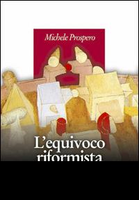 L' equivoco riformista - Michele Prospero - Libro Manni 2005, Studi | Libraccio.it