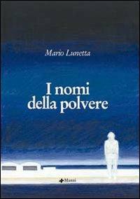 I nomi della polvere - Mario Lunetta - Libro Manni 2005, Pretesti | Libraccio.it
