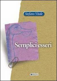 Semplici esseri - Stefano Vitale - Libro Manni 2005, Occasioni | Libraccio.it