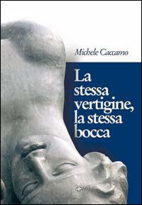 La stessa vertigine, la stessa bocca - Michele Caccamo - Libro Manni 2005, Pretesti | Libraccio.it
