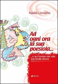 Ad ogni ora la sua poesiola... e se il tempo non vola due favole ancora - Nadia Linciano - Libro Manni 2005 | Libraccio.it