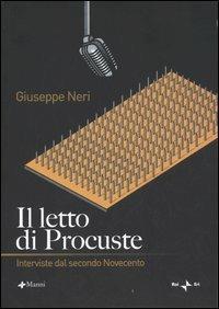 Il letto di Procuste. Interviste dal secondo Novecento - Giuseppe Neri - Libro Manni 2005 | Libraccio.it