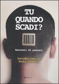Tu quando scadi? Racconti di precari  - Libro Manni 2005 | Libraccio.it