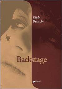 Backstage - Elide Bianchi - Libro Manni 2006, Occasioni | Libraccio.it