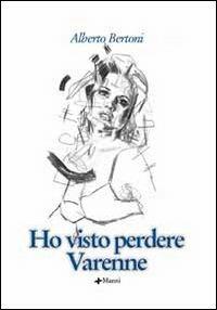 Ho visto perdere Varenne - Alberto Bertoni - Libro Manni 2005, Pretesti | Libraccio.it