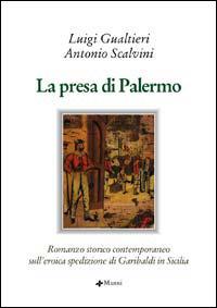 La presa di Palermo - Luigi Gualtieri, Antonio Scalvini - Libro Manni 2006, Il romanzo italiano. Storia e Testi | Libraccio.it