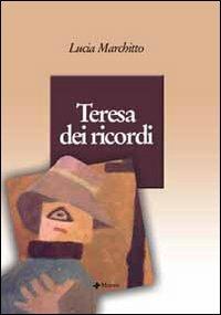 Teresa dei ricordi - Lucia Marchitto - Libro Manni 2006, Pretesti | Libraccio.it