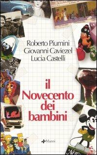 Il Novecento dei bambini - Roberto Piumini, Giovanni Caviezel, Lucia Castelli - Libro Manni 2005, Bibò | Libraccio.it