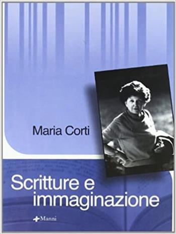 Scritture e immaginazione - Maria Corti - Libro Manni 2006 | Libraccio.it