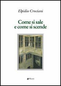 Come si sale e come si scende - Elpidio Cruciani - Libro Manni 2006, Il romanzo italiano. Storia e Testi | Libraccio.it